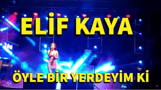 Elif Kaya Öyle bir yerdeyim ki Canlı Konser Resimi