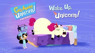 Wake Up, Unicorn Go Away Unicorn Disney Channel