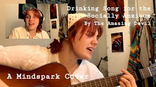 Drinking Song for the Socially Anxious by The Amazing Devil  | A Mindspark Cover