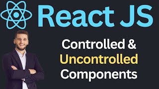 Controlled and Uncontrolled Components in ReactJs Tutorial | Complete React Course