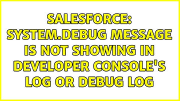 Salesforce: System.Debug message is not showing in Developer Console