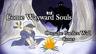 Come Wayward Souls