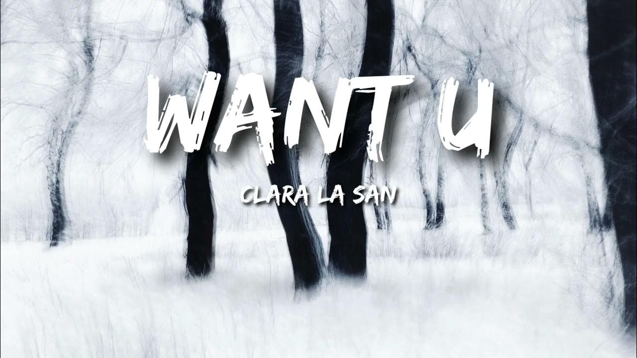 Clara La San Lloyd Want U Lyrics Clara La San - Want U - YouTube