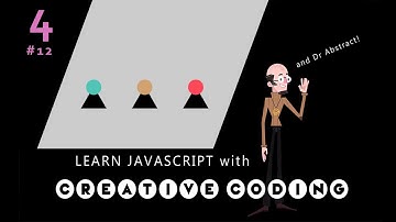 VID 12 - ABSTRACTION 2 - Learn JavaScript with Creative Coding - fun, colorful and free!