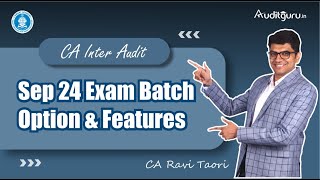 CA Inter Audit Sept 24 Exams Batch Options & Features | CA Ravi Taori