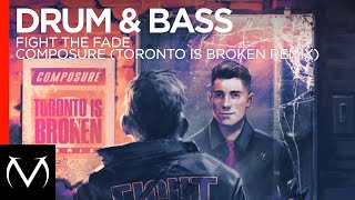 [Drum & Bass] - Fight The Fade - Composure (Toronto Is Broken Remix) [Free Download]