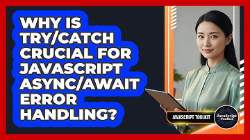 Why Is Try/catch Crucial For JavaScript Async/await Error Handling? - JavaScript Toolkit