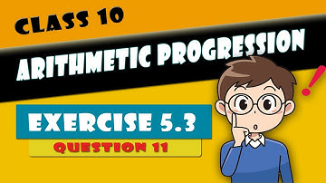 Class 10 - Arithmetic Progressions | Chapter 5 - Ex - 5.3 - Q 11 | NCERT | NCERT | CBSE