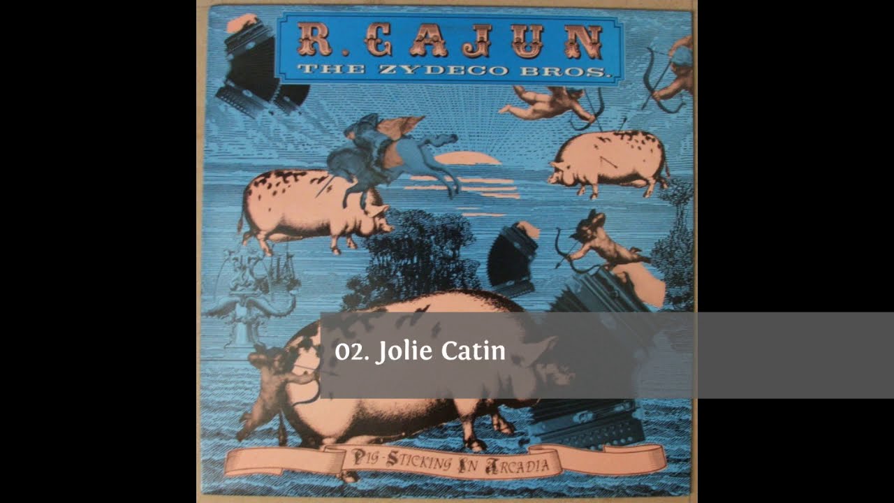 R. Cajun & the Zydeco Brothers - Pig Sticking in Arcadia (full album