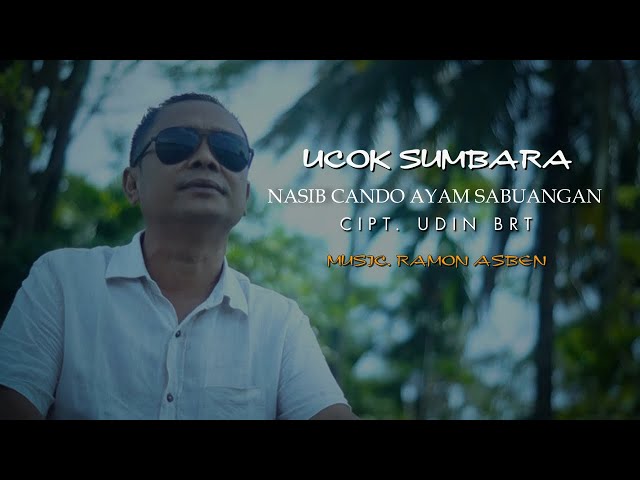 NASIB CANDO AYAM SABUANGAN Cipt. Udin BRT - UCOK SUMBARA (Official Music Video) class=