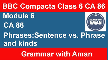 CA 86 | Phrases | Module | Module 6 | BBC Compacta | Class 6