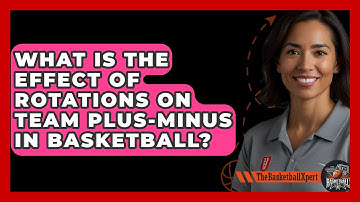 What Is The Effect Of Rotations On Team Plus-minus In Basketball? - The Basketball Xpert