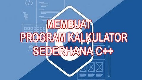 MEMBUAT PROGRAM KALKULATOR SEDERHANA DENGAN C++ (+,-,*,/,%)