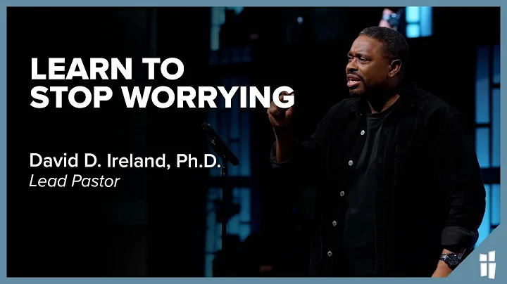Learn to Stop Worrying - David D. Ireland, Ph.D. 1...