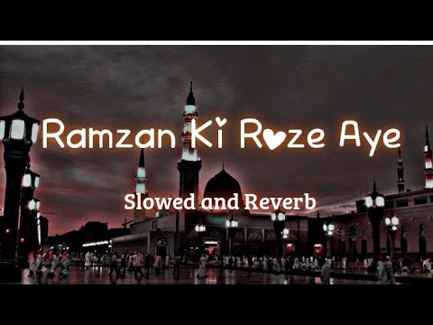 Ramzan Ki Roze Aye   Slowed  Reverb  Ramzan Special New Video  AD Islamic File 