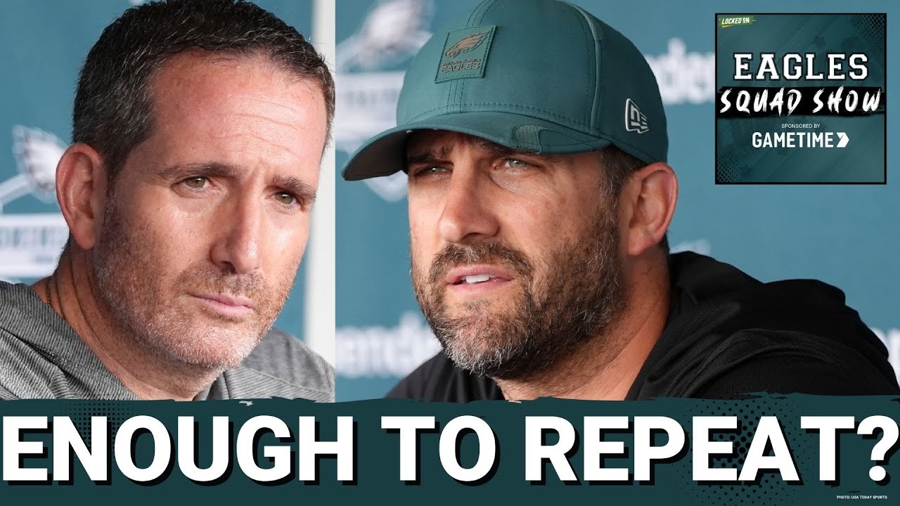 EAGLES SQUAD SHOW: How confident are you that the Philadelphia Eagles have DONE ENOUGH to repeat?