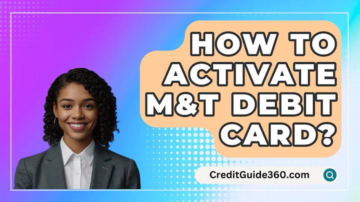 How To Activate M&T Debit Card? - CreditGuide360.com