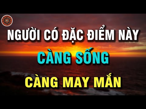 Người Có Những Đặc Điểm Này Càng Về Già Càng Gặp May Mắn