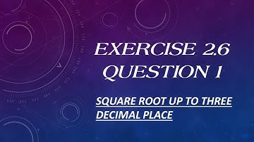 Exercise 2.6, Question 1 , Square root up to three decimal place.