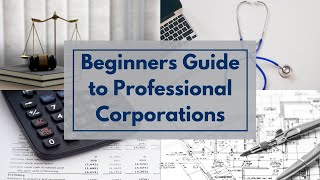 The Beginners Guide to Professional Corporations