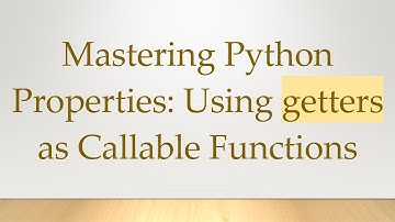 Mastering Python Properties: Using getters as Callable Functions