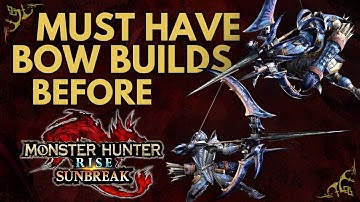 MUST HAVE Bow Builds Before SUNBREAK for Speedrunners | Rise High Rank Bow Guide
