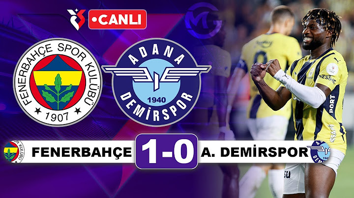 Fenerbahçe 1-0 Adana Demirspor / Süper Lig Canlı Yayın