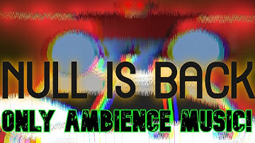 [HD AUDIO] ]NULL IS BACK (💛ONLY AMBIENCE MUSIC💛)/THE DARK BALDI