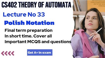 CS402 Lecture 33: Polish Notation Explained|vu short lecture | final term preparation