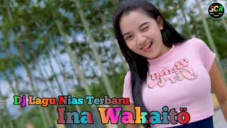 Ina Wakaito - Dj Lagu Nias 2022 [Syukut Channel]
