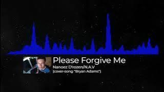 Please Forgive Me - Nanoez D'rozen/N.A.V | cover-song 'Bryan Adams' - UltraXHD Autotune-Fusion