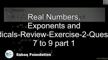 Real Numbers, Exponents & Radicals-Review-Exercise-2-Question 7-9 part 1, Math Lecture | Sabaq.pk |