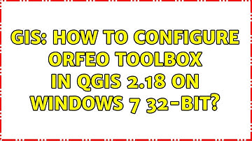 GIS: How to configure Orfeo toolbox in QGIS 2.18 on Windows 7 32-Bit? (3 Solutions!!)