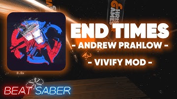 End Times - Andrew Prahlow | Beat Saber Vivify Mod