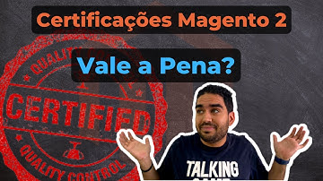 Certificação Magento 2! Vale a pena?