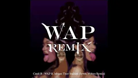 Cardi B - WAP ft. Megan Thee Stallion (Seven Wolves Remix) [Brazilian Bass]
