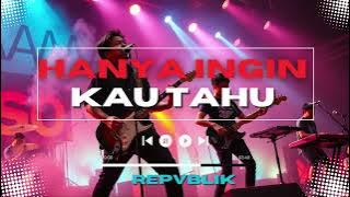 Hanya Ingin Kau Tahu – Repvblik | Versi Rock Cover