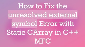 How to Fix the unresolved external symbol Error with Static CArray in C+ +  MFC
