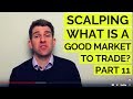 SCALPING: WHAT IS A GOOD MARKET TO TRADE? ✊