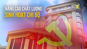 Nâng cao chất lượng sinh hoạt Chi bộ | Đảng trong cuộc sống