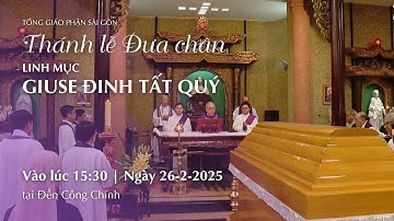 Thánh lễ Đưa chân Linh mục Giuse Đinh Tất Quý | Ngày 26.2.2025 | Đền Công Chính