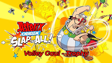 Asterix and Obelix: Slap Them All -  Volley Gaul Trophy Guide