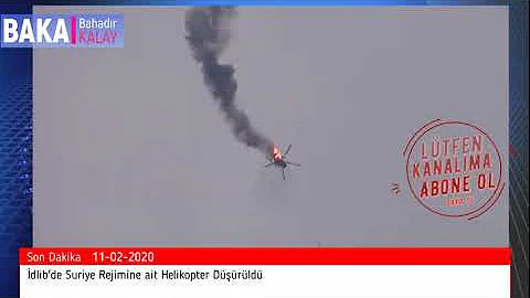 Suriye Helikopter Vurulma Düşme Anı idlip 11-02-2020