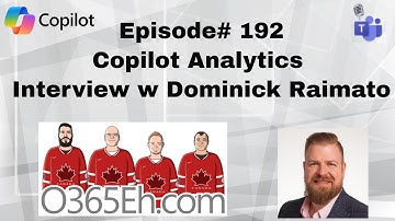 O365Eh! - Episode 192 - #Copilot Analytics Interview w/ MVP Dominick Raimato