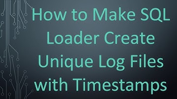 How to Make SQL Loader Create Unique Log Files with Timestamps