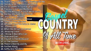 Country Gospel Songs 2024 For Healing  Beautiful Old Country Gospel Songs Of All Time With Lyrics