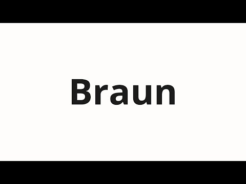 How to pronounce Braun