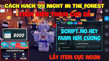 Cách Hack 99 Đêm Trong Rừng( 99 night in the forest Mobile ) Trên Dt, Pc Và Ios Và Script Vip Nè