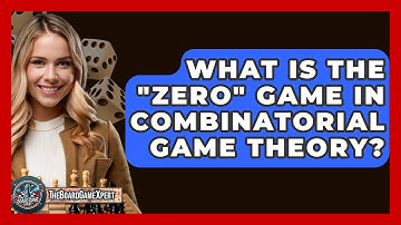 What Is The "Zero" Game In Combinatorial Game Theory? - The Board Game Xpert