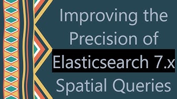 Improving the Precision of Elasticsearch 7.x Spatial Queries